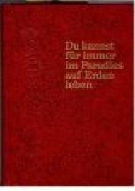 Du kannst für immer im Paradies auf Erden leben.