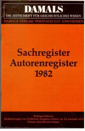 DAMALS: Zeitschrift für geschichtliches Wissen. Sachregister Autorenregister 1982 DAMALS: Zeitschrift für geschichtliches Wissen. Sachregister Autorenregister 1982