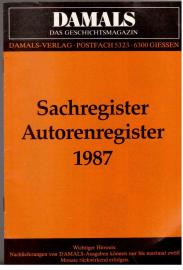 DAMALS: Zeitschrift für geschichtliches Wissen. Sachregister Autorenregister 1987 DAMALS: Zeitschrift für geschichtliches Wissen. Sachregister Autorenregister 1987