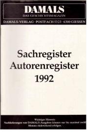 DAMALS: Zeitschrift für geschichtliches Wissen. Sachregister Autorenregister 1992 DAMALS: Zeitschrift für geschichtliches Wissen. Sachregister Autorenregister 1992