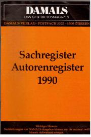 DAMALS: Zeitschrift für geschichtliches Wissen. Sachregister Autorenregister 1990 DAMALS: Zeitschrift für geschichtliches Wissen. Sachregister Autorenregister 1990