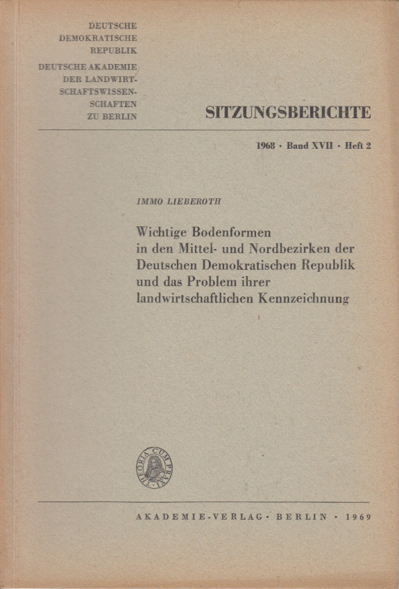 Wichtige Bodenformen in den Mittel- und Nordbezirken der Deutschen Demokratischen Republik und das Problem ihrer landwirtschaftlichen Kennzeichnung Wichtige Bodenformen in den Mittel- und Nordbezirken der Deutschen Demokratischen Republik und das Problem ihrer landwirtschaftlichen Kennzeichnung