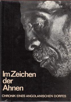 Im Zeichen der Ahnen. Chronik des angolanischen Dorfes Kasenje erzählt von seinen Bewohnern