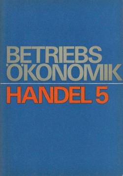 Betriebsökonomik Handel 5: Arbeitskraft und Grundmittel im Binnenhandel Betriebsökonomik Handel 5: Arbeitskraft und Grundmittel im Binnenhandel