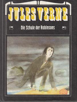 Die Schule der Robinsons. Mit Illustrationen von Wolfgang Würfel. Aus dem Französischen. Nach einer alten Übersetzung bearbeitet von Manfred Hoffmann. Die Schule der Robinsons. Mit Illustrationen von Wolfgang Würfel. Aus dem Französischen. Nach einer alten Übersetzung bearbeitet von Manfred Hoffmann.