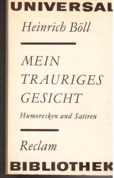 Mein trauriges Gesicht : Humoresken u. Satiren. Reclams Universal-Bibliothek Bd. 582 : Erzählende Prosa Mein trauriges Gesicht : Humoresken u. Satiren. Reclams Universal-Bibliothek Bd. 582 : Erzählende Prosa