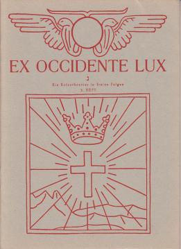 Ex Occidente Lux. Ein Ketzerbrevier in freien Folgen. 3. Heft Ex Occidente Lux. Ein Ketzerbrevier in freien Folgen. 3. Heft
