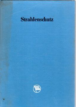 Strahlenschutz : Vorschriften, Normative, Grenzwerte. Textsammlung mit Anmerkungen u. Sachregister Strahlenschutz : Vorschriften, Normative, Grenzwerte. Textsammlung mit Anmerkungen u. Sachregister