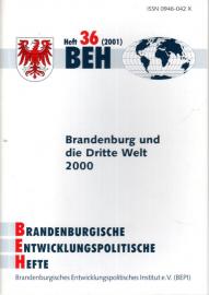 BEH Brandenburgische Entwicklungspolitische Hefte - Heft 36 (2001) BEH Brandenburgische Entwicklungspolitische Hefte - Heft 36 (2001)