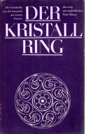 Der Kristallring. Die Geschichte von der treuesten der treuen Frauen, der ewig unvergleichlichen Tsun Hjang. Mit einem Nachwort von Helga Picht. Der Kristallring. Die Geschichte von der treuesten der treuen Frauen, der ewig unvergleichlichen Tsun Hjang. Mit einem Nachwort von Helga Picht.