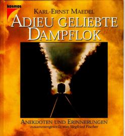 Adieu geliebte Dampflok : Anekdoten und Erinnerungen 