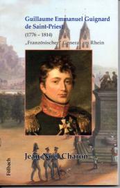 Guillaume Emmanuel Guignard de Saint-Priest: (1776 – 1814) „Französischer“ General am Rhein Guillaume Emmanuel Guignard de Saint-Priest: (1776 – 1814) „Französischer“ General am Rhein