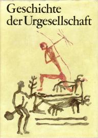 Geschichte der Urgesellschaft Geschichte der Urgesellschaft