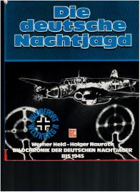 Die deutsche Nachtjagd: Bild-Chronik der deutschen Nachtjäger bis 1945 Die deutsche Nachtjagd: Bild-Chronik der deutschen Nachtjäger bis 1945