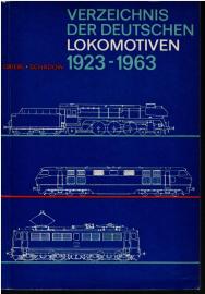 Verzeichnis der deutschen Lokomotiven 1923 - 1963 : Mit einer Übersicht über die Lokomotivbezeichnungssysteme Europas Verzeichnis der deutschen Lokomotiven 1923 - 1963 : Mit einer Übersicht über die Lokomotivbezeichnungssysteme Europas