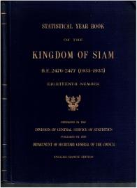 Statistical Year Book of the Kingdom of Siam, B. E. 2476-2477 (1933-1935) Eighteenth Number Statistical Year Book of the Kingdom of Siam, B. E. 2476-2477 (1933-1935) Eighteenth Number