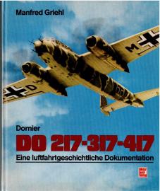 Dornier DO 217, 317, 417. Eine luftfahrtgeschichtliche Dokumentation 