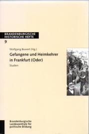 Gefangene und Heimkehrer in Frankfurt (Oder): Studien Gefangene und Heimkehrer in Frankfurt (Oder): Studien