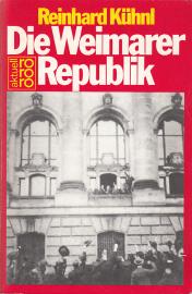 Die Weimarer Republik: Errichtung, Machtstruktur und Zerstörung einer Demokratie Die Weimarer Republik: Errichtung, Machtstruktur und Zerstörung einer Demokratie