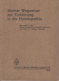 Kleiner Wegweiser zur Einführung in die Homöopathie. Bearbeitet in der Wissenschaftlich-literarischen Abteilung der Firma Dr. Willmar Schwabe.