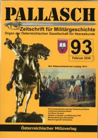 Pallasch - Zeitschrift für Militärgeschichte, Organ der Österreichischen Gesellschaft für Heereskunde. Nr. 93 Febr. 2026 Pallasch - Zeitschrift für Militärgeschichte, Organ der Österreichischen Gesellschaft für Heereskunde. Nr. 93 Febr. 2026