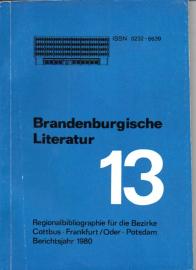 Brandenburgische Literatur der Gegenwart. Regionalbibliographie für die Bezirke Cottbus, Frankfurt (Oder) und Potsdam. Band 13: 1980