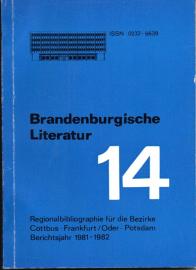 Brandenburgische Literatur der Gegenwart. Regionalbibliographie für die Bezirke Cottbus, Frankfurt (Oder) und Potsdam. Band 14: 1981 - 1982