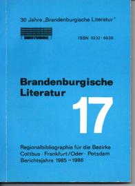 Brandenburgische Literatur der Gegenwart. Regionalbibliographie für die Bezirke Cottbus, Frankfurt (Oder) und Potsdam. Band 17: 1985-1986