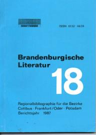 Brandenburgische Literatur der Gegenwart. Regionalbibliographie für die Bezirke Cottbus, Frankfurt (Oder) und Potsdam. Band 18: 1987