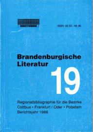 Brandenburgische Literatur der Gegenwart. Regionalbibliographie für die Bezirke Cottbus, Frankfurt (Oder) und Potsdam. Band 19: 1988