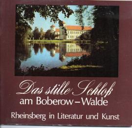 Das stille Schloss am Boberow-Walde. Rheinsberg in Literatur und Kunst.