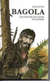 Bagola: Die Geschichte eines Wilddiebes