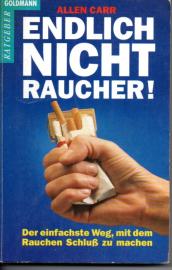 Endlich Nichtraucher! - Der einfache Weg, mit dem Rauchen Schluss zu machen