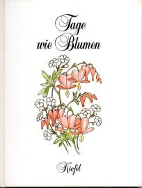 Tage wie Blumen. Ein immerwährendes altmodisches Merkbuch