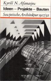 Ideen - Projekte - Bauten. Sowjetische Architektur 1917 bis 1932