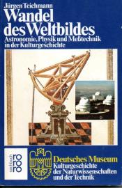 Wandel des Weltbildes: Astronomie, Physik und Messtechnik in der Kulturgeschichte.