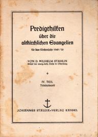 Predigthilfen über die altkirchlichen Evangelien für das Kirchenjahr 1949/50 , IV Teil Trinitatiszeit Predigthilfen über die altkirchlichen Evangelien für das Kirchenjahr 1949/50 , IV Teil Trinitatiszeit