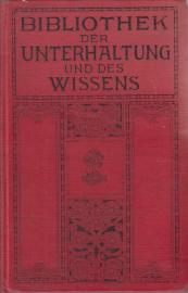 Bibliothek der Unterhaltung und des Wissens. Jahrgang 1912. Zweiter Band Bibliothek der Unterhaltung und des Wissens. Jahrgang 1912. Zweiter Band