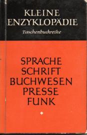 Kleine Enzyklopädie Sprache - Schrift - Buchwesen - Presse - Funk. Kleine Enzyklopädie Sprache - Schrift - Buchwesen - Presse - Funk.
