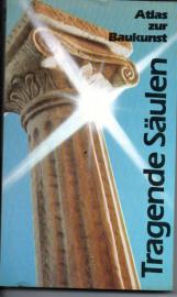 Tragende Säulen : dtv-Atlas zur Baukunst. Band 1: Allgemeiner Teil - Baugeschichte von Mesopotamien bis Byzanz