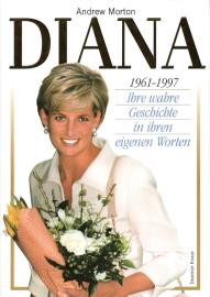 Diana: Ihre wahre Geschichte in ihren eigenen Worten. 1961-1997 Diana: Ihre wahre Geschichte in ihren eigenen Worten. 1961-1997