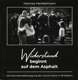 Widerstand beginnt auf dem Asphalt: Die Demokratiebewegung der Corona-Jahre in 99 Bildern