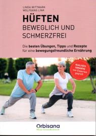 Hüften beweglich und schmerzfrei – die besten Übungen, Tipps und Rezepte für eine bewegungsfreundliche Ernährung Hüften beweglich und schmerzfrei – die besten Übungen, Tipps und Rezepte für eine bewegungsfreundliche Ernährung