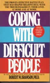 Coping with Difficult People: The Proven-Effective Battle Plan That Has Helped Millions Deal with the Troublemakers in Their Lives at Home and at Work Coping with Difficult People: The Proven-Effective Battle Plan That Has Helped Millions Deal with the Troublemakers in Their Lives at Home and at Work