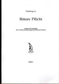 Nachtrag zu: Bittere Pflicht. Kampf und Untergang der 76. Berlin-Brandenburgischen Infanterie-Division. Band 6 Nachtrag zu: Bittere Pflicht. Kampf und Untergang der 76. Berlin-Brandenburgischen Infanterie-Division. Band 6