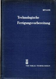Technologische Fertigungsvorbereitung : Maschinenbau Technologische Fertigungsvorbereitung : Maschinenbau