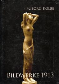 Georg Kolbe: Bildwerke (1913)