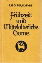 Die Meisterwerke. Eine Kunstgeschichte für das deutsche Volk. Band II: Frühzeit und Mittelalterliche Dome 