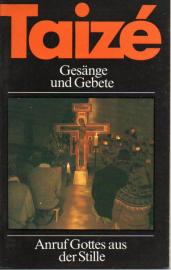 Taizé - Gesänge und Gebete. Anruf Gottes aus der Stille. 