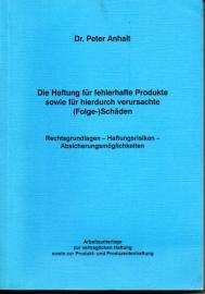 Die Haftung für fehlerhafte Produkte sowie für hierdurch verursachte (Folge-)Schäden. Rechtsgrundlagen – Haftungsrisiken – Absicherungsmöglichkeiten. Arbeitsunterlage zur vertraglichen Haftung sowie zur Produkt- und Produzentenhaftung Die Haftung für fehlerhafte Produkte sowie für hierdurch verursachte (Folge-)Schäden. Rechtsgrundlagen – Haftungsrisiken – Absicherungsmöglichkeiten. Arbeitsunterlage zur vertraglichen Haftung sowie zur Produkt- und Produzentenhaftung